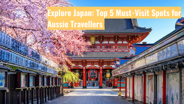Explore Japan: Top 5 Must-Visit Spots for Aussie Travellers